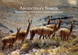 Argentina´s North. Ossian Lindholm & Ana Inés Figueroa Alexander