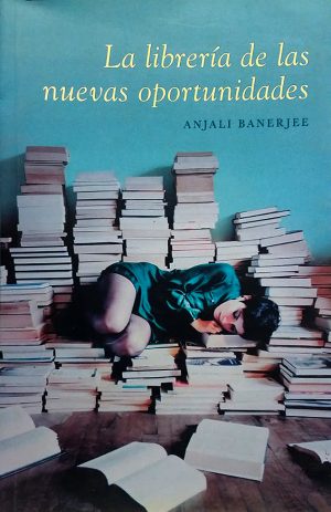 La librería de las nuevas oportunidades. Anjali Banerjee
