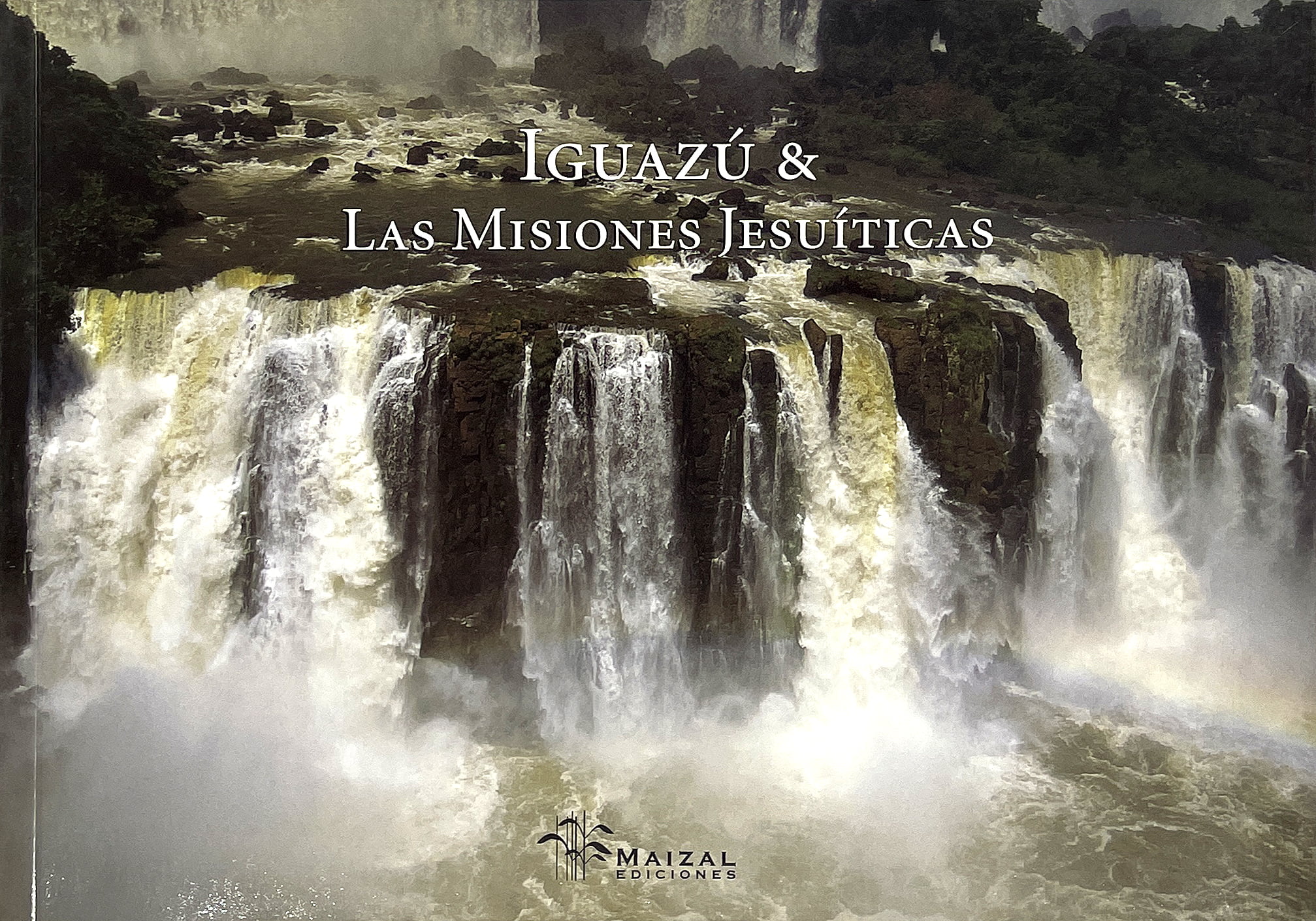 Iguazú & Las Misiones Jesuíticas. Ossian Lindholm & Ana Inés Figueroa Alexander