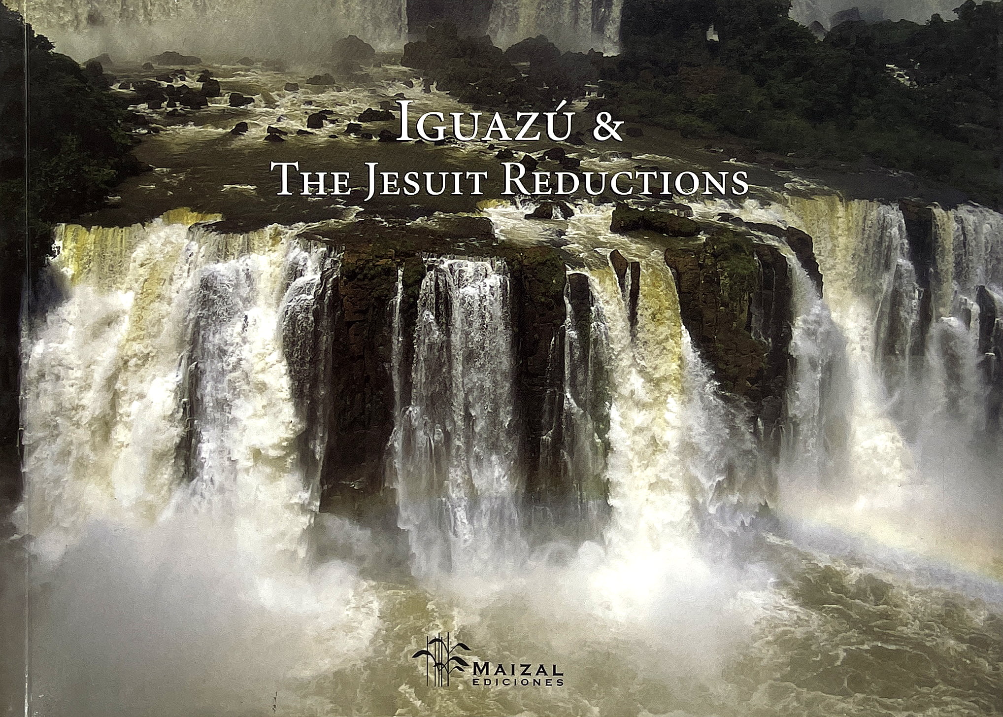 Iguazú & The Jesuit Reductions. Ossian Lindholm & Ana Inés Figueroa Alexander