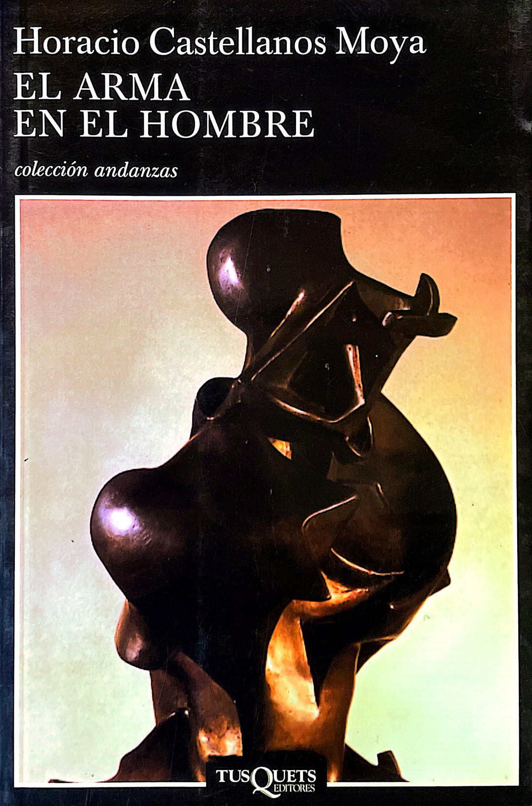 El arma en el hombre. Horacio Castellanos Moya