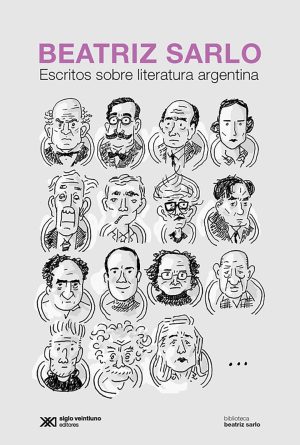 Escritos sobre literatura argentina. Beatriz Sarlo