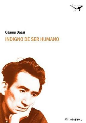 Indigno de ser humano. Osamu Dazai