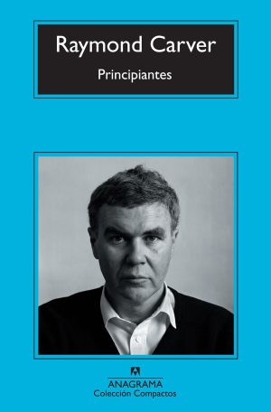 Principiantes. Raymond Carver
