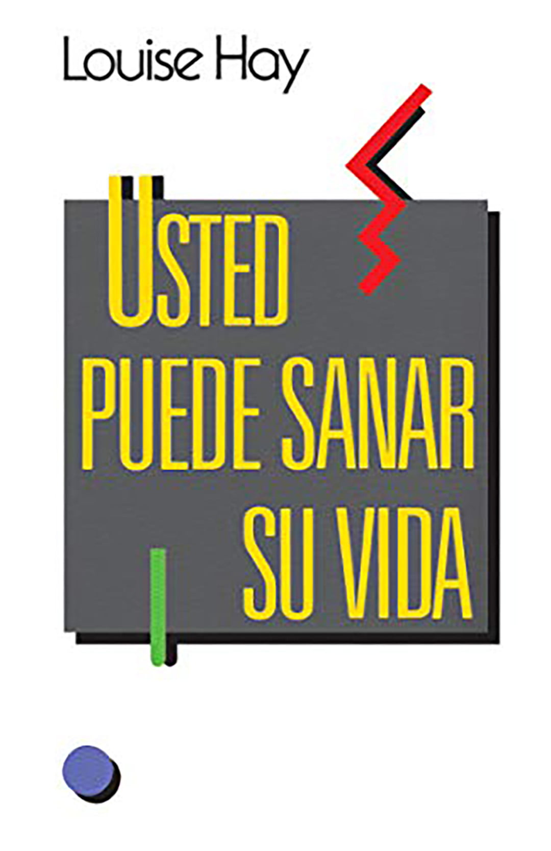 Usted puede sanar su vida. Louise L. Hay