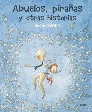 Abuelos, pirañas y otras historias