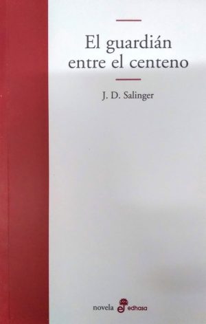 El guardián entre el centeno. J.D. Salinger