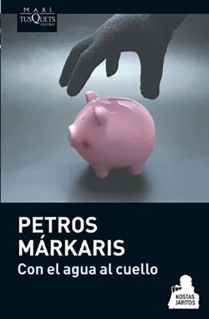 Con el agua al cuello. Petros Márkaris