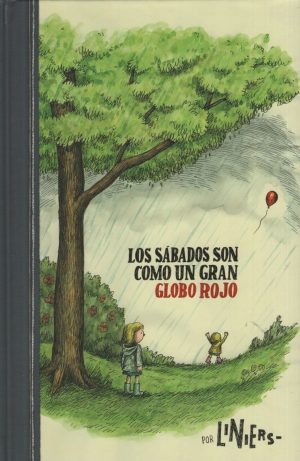 Los sábados son como un gran globo rojo. Liniers.