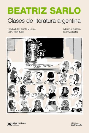 Clases de literatura argentina. Beatriz Sarlo