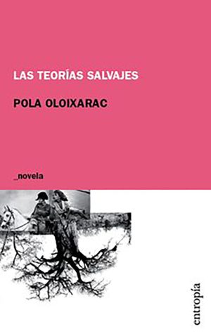 Las teorías salvajes. Pola Oloixarac