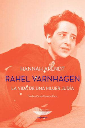 Rahel Varnhagen. La vida de una mujer judía.